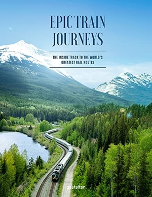 Klanten, Robert / Elli Stuhler (Hrsg.). Epic Train Journeys - The Inside Track to the World's Greatest Rail Routes. Gestalten, 2021.