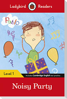 Ladybird Readers Level 1 - Pablo - Noisy Party (ELT Graded Reader)