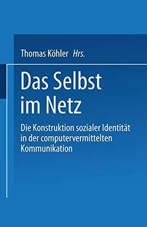 Köhler, Thomas (Hrsg.). Das Selbst im Netz - Die 
