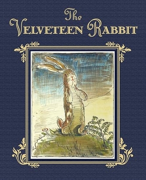 Williams, Margery. The Velveteen Rabbit - The Classic Children's Book. Random House USA Inc, 2014.