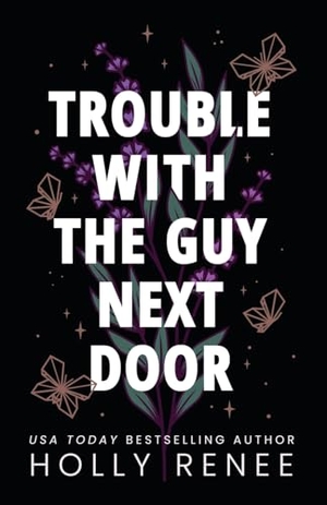Renee, Holly. Trouble with the Guy Next Door. Holly Renee Publishing, 2017.