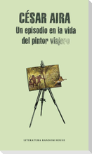 Un Episodio En La Vida del Pintor Viajero / An Episode in the Life of the Traveling Painter
