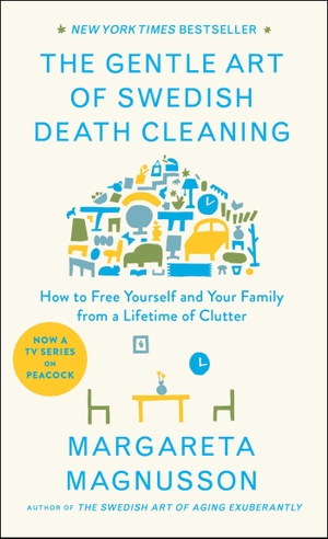 Magnusson, Margareta. The Gentle Art of Swedish Death Cleaning - How to Free Yourself and Your Family from a Lifetime of Clutter. Scribner Book Company, 2018.