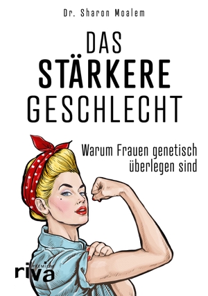 Moalem, Sharon. Das stärkere Geschlecht - Warum Frauen genetisch überlegen sind. riva Verlag, 2020.