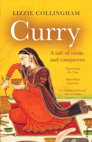 Collingham, Lizzie. Curry - A Tale of Cooks and Conquerors. Yearling, 2006.