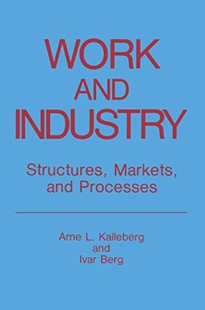 Berg, Ivar / Arne L. Kalleberg. Work and Industry - Structures, Markets, and Processes. Springer US, 1987.