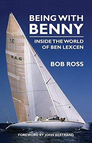Ross, Bob. Being with Benny - Inside the World of Ben Lexcen. Boatswain Books, 2018.