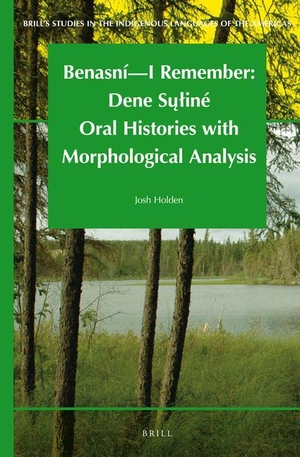 Holden, Josh. Benasní - I Remember: Dene Su&#808;liné Oral Histories with Morphological Analysis. Brill, 2013.