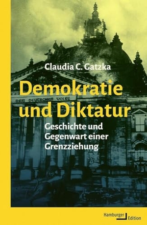 Gatzka, Claudia. Demokratie und Diktatur - Geschichte und Gegenwart einer Grenzziehung. Hamburger Edition, 2026.