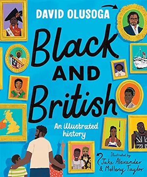 Olusoga, David. Black and British - an illustrated history for young readers. Macmillan Publishers Int Ltd - MDL, 2021.