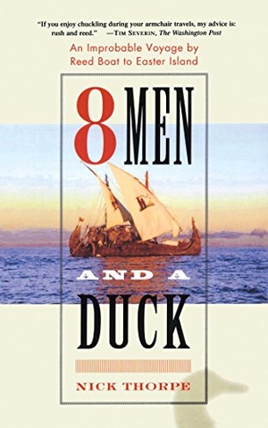 Thorpe, Nick. 8 Men and a Duck - An Improbable Voyage by Reed Boat to Easter Island. Simon & Schuster, 2003.