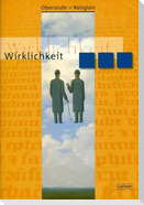 Oberstufe Religion 1. Schülerbuch. Wirklichkeit