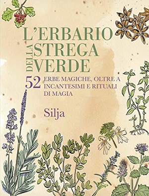 Silja. L' erbario della strega verde. 52 erbe magiche, oltre a incantesimi e rituali di magia. Armenia, 2020.