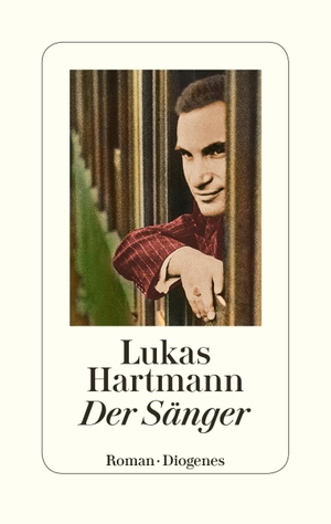 Hartmann, Lukas. Der Sänger - Roman. Diogenes Verlag AG, 2019.