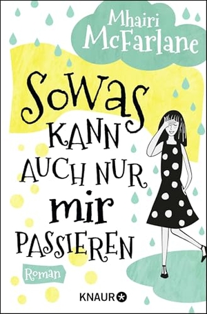 Mcfarlane, Mhairi. Sowas kann auch nur mir passieren. Knaur Taschenbuch, 2018.