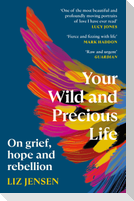 Your Wild and Precious Life