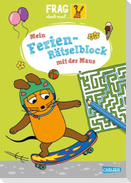 Frag doch mal ... die Maus: Mein Ferien-Rätselblock mit der Maus