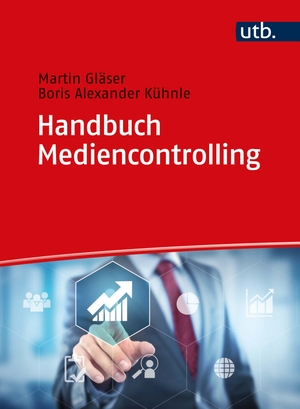 Kühnle, Boris Alexander / Martin Gläser. Handbuch Mediencontrolling - Performanceorientierte Steuerung in der Medienindustrie. UTB GmbH, 2020.