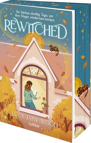 Wood, Lucy Jane. Rewitched - Ihr bleiben dreißig Tage, um ihre Magie wiederzuerwecken. Sunday Times Bestseller. Cosy Fantasy Romance. Lübbe, 2026.