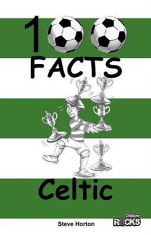 Horton, Steve. Celtic - 100 Facts. Wymer Publishing, 2015.