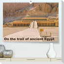 On the trail of the ancient Egypt (Premium, hochwertiger DIN A2 Wandkalender 2022, Kunstdruck in Hochglanz)