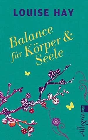 Hay, Louise. Balance für Körper & Seele. Ullstein Taschenbuchvlg., 2016.