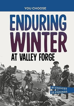 Braun, Eric. Enduring Winter at Valley Forge - A History Seeking Adventure. Capstone, 2024.
