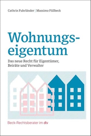 Fuhrländer, Cathrin / Massimo Füllbeck. Wohnungseigentum - Das neue Recht für Eigentümer, Beiräte und Verwalter. dtv Verlagsgesellschaft, 2025.