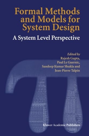 Gupta, Rajesh / Jean-Pierre Talpin et al (Hrsg.). Formal Methods and Models for System Design - A System Level Perspective. Springer US, 2011.