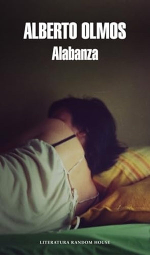 Olmos, Alberto. Alabanza. Literatura Random House, 2014.