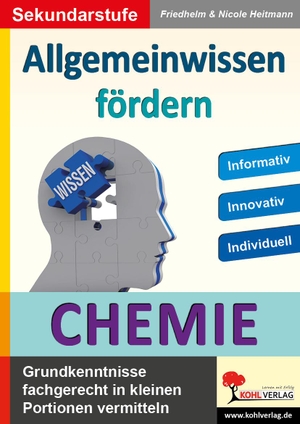 Heitmann, Friedhelm / Nicole Heitmann. Allgemeinwissen fördern Chemie - Grundkenntnisse fachgerecht in kleinen Portionen vermitteln. Kohl Verlag, 2014.