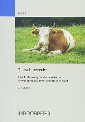 Jäger, Cornelie. Tierschutzrecht - Eine Einführung für die praktische Anwendung aus amtstierärztlicher Sicht. Boorberg, R. Verlag, 2018.
