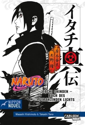 Yano, Takashi. Naruto Itachi Shinden - Buch des strahlenden Lichts (Nippon Novel). Carlsen Verlag GmbH, 2017.