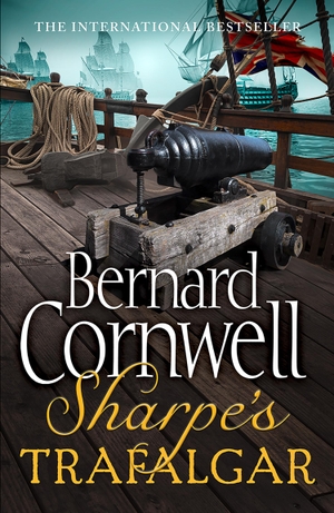 Cornwell, Bernard. Sharpe's Trafalgar - The Battle of Trafalgar, 21 October 1805. HarperCollins Publishers, 2011.