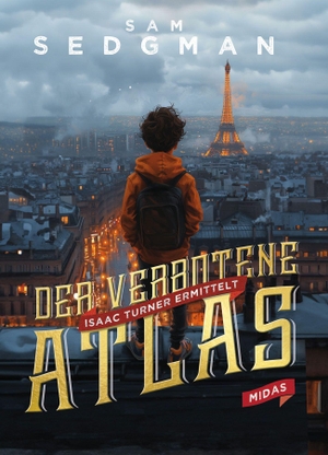 Sedgman, Sam. Der verbotene Atlas - Isaac Turner ermittelt in Paris. Spannender Jugendthriller ab 10 Jahren. Midas Verlag Ag, 2026.