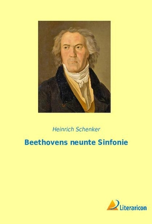 Schenker, Heinrich. Beethovens neunte Sinfonie. Literaricon Verlag, 2023.