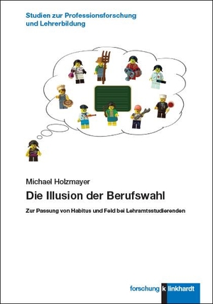 Holzmayer, Michael. Die Illusion der Berufswahl - Zur Passung von Habitus und Feld bei Lehramtsstudierenden. Klinkhardt, Julius, 2023.