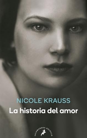 Krauss, Nicole. La historia del amor. Publicaciones y Ediciones Salamandra S.A., 2012.