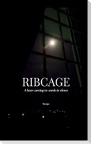 RIBCAGE A heart carving its words in silence