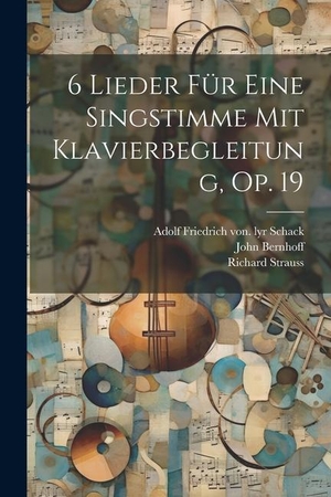 Strauss, Richard / Bernhoff John. 6 Lieder Für Eine Singstimme Mit Klavierbegleitung, Op. 19. LEGARE STREET PR, 2023.