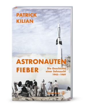 Kilian, Patrick. Astronautenfieber - Die Geschichte einer Sehnsucht. Brandstätter Verlag, 2026.