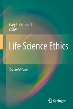Comstock, Gary L. (Hrsg.). Life Science Ethics. Springer Netherlands, 2014.