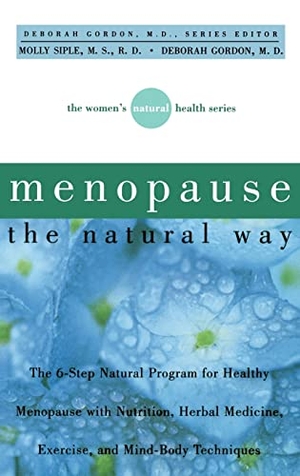 Siple, Molly / Deborah Gordon. Menopause the Natural Way. Turner Publishing Company, 2001.