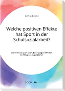 Welche positiven Effekte hat Sport in der Schulsozialarbeit? Die Bedeutung von Sport, Bewegung und Medien im Alltag von Jugendlichen