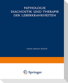 Pathologie, Diagnostik und Therapie der Leberkrankheiten