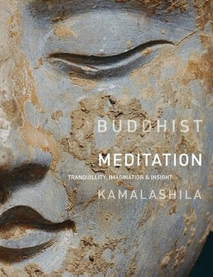 Kamalashila. Buddhist Meditation - Tranquillity, Imagination and Insight. Windhorse Publications, 2026.