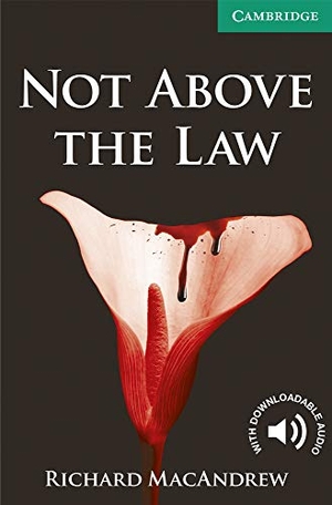 Macandrew, Richard. Not Above the Law Level 3 Lower Intermediate. Cambridge University Press, 2010.