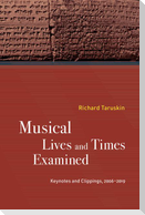 Musical Lives and Times Examined
