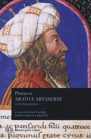Plutarco. Vite parallele. Arato e Artaserse. Testo greco a fronte. Rizzoli, 2020.