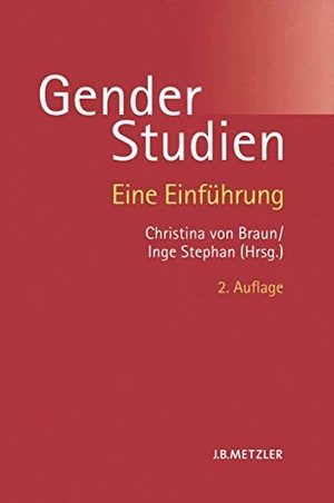 Braun, Christina von / Inge Stephan (Hrsg.). Gender-Studien - Eine Einführung. Metzler Verlag, J.B., 2006.